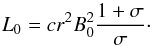 \begin{equation} \label{L_upstream_0} L_0 = c r^2 B_0^2 \frac{1+\sigma}{\sigma}\cdot \end{equation}