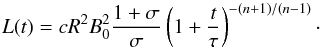 \begin{equation} \label{L_B_0} L(t) = c R^2 B_0^2 \frac{1+\sigma}{\sigma}\left( 1+\frac{t}{\tau}\right)^{-\left(n+1\right)/\left(n-1\right)}\cdot \end{equation}