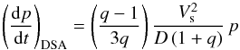 \begin{eqnarray} \label{eq_dpdt} \left( \frac{{\rm d}p}{{\rm d}t} \right)_{\mathrm{DSA}} = \left( \frac{q-1}{3q} \right) \frac{V_{\mathrm{s}}^2}{D \left( 1 + q \right)} \, p \end{eqnarray}