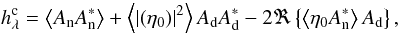 \begin{equation} \label{model_jeff} h_{\lambda}^{\rm c} = \moy{A_{\rm n}A_{\rm n}^*} + \moy{\left| (\eta_0) \right|^2} A_{\rm d}A_{\rm d}^* - 2\Re\Brace{ \moy{\eta_0A_{\rm n}^*}A_{\rm d}}, \end{equation}