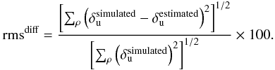 \begin{eqnarray} \label{eq:calcul_erreur_cartes_aberrations} \text{rms}^{\text{diff}} = \frac{\Brack{\sum_{\rho} \Paren{\delta_{\rm u}^\text{simulated}-\delta_{\rm u}^\text{estimated}}^2}^{1/2}}{\Brack{\sum_{\rho} \Paren{\delta_{\rm u}^\text{simulated}}^2}^{1/2}} \times 100. \end{eqnarray}