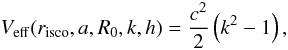 \begin{equation} \label{cond1} V_{\rm eff}(r_{\rm isco},a,R_{{0}},k,h) = \frac{c^2}{2}\left(k^{2}-1\right), \end{equation}