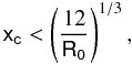 \begin{equation} \mathsf{x_c} < \left(\frac{12}{\mathsf{R_{0}}}\right)^{1/3}, \end{equation}