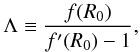 \begin{equation} \Lambda \equiv \frac{f(R_0)}{f'(R_0)-1}, \label{coco} \end{equation}