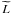 \hbox{$\widetilde{L}$}