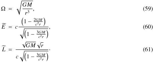 \begin{eqnarray} \Omega & = & \sqrt{\frac{GM}{r^{3}}},\label{omega} \\ \widetilde{E} & = & c \frac{\left(1-\frac{2GM}{c^{2}r}\right)}{\sqrt{\left(1-\frac{3GM}{c^{2}r}\right)}}, \label{e} \\ \widetilde{L} & = & \frac{\sqrt{GM} \sqrt{r}}{c \sqrt{\left(1-\frac{3GM}{c^{2}r}\right)}}\cdot\label{l} \end{eqnarray}
