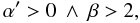 \begin{equation} \label{parte1} \alpha '>0\:\wedge\:\beta>2, \end{equation}