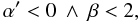 \begin{equation} \label{parte2} \alpha '<0\:\wedge\:\beta<2, \end{equation}