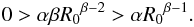 \begin{equation} 0 > \alpha \beta {R_0}^{\beta-2} > \alpha {R_0}^{\beta-1}. \end{equation}