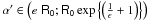 \hbox{$\alpha ' \in \left(e\;\mathsf{R_0} ; \mathsf{R_0}\exp\left\{\left(\frac 1 \epsilon +1\right)\right\}\right)$}