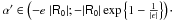 \hbox{$\alpha ' \in \left( -e\;|\mathsf{R_0}| ; -|\mathsf{R_0}|\exp\left\{1-\frac{1}{|\epsilon|}\right\}\right)\cdot$}