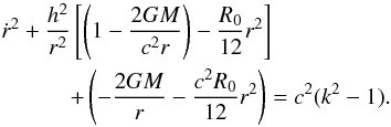 \begin{eqnarray} \label{energy1} &&\dot{r}^{2}+\frac{h^{2}}{r^{2}} \left[\left(1-\frac{2GM}{c^{2}r}\right)-\frac{R_{{0}}}{12}r^{2}\right]\nonumber\\ &&\qquad\quad+\left(-\frac{2GM}{r}-\frac{c^2R_{{0}}}{12}r^{2}\right) = c^{2}(k^{2}-1). \end{eqnarray}