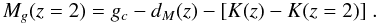 \begin{equation} M_g(z=2)=g_c-d_M(z)-[K(z)-K(z=2)]\;. \end{equation}