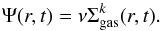 \begin{equation} \Psi(r,t) = \nu \Sigma_{\rm gas}^k(r,t). \end{equation}