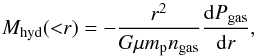 \begin{equation} M_{{\rm hyd}}({<}r)=-\frac{r^2}{G \mu m_{\rm p} n_{\rm gas}}\frac{{\rm d}P_{\rm gas}}{{\rm d}r}, \label{hydmass} \end{equation}