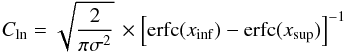 \begin{equation} C_{\rm ln} = \sqrt{\frac{2}{\pi \sigma^2} } \, \times \left[ {\rm erfc}(x_{\rm inf}) - {\rm erfc}(x_{\rm sup}) \right]^{-1} \end{equation}