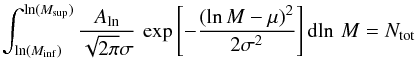 \appendix \setcounter{section}{1} \begin{eqnarray*} \int_{\ln(M_{\rm inf})}^{\ln(M_{\rm sup})} \frac{A_{\ln}}{\sqrt{2\pi}\sigma} \, \exp \left [ - \frac{(\ln M - \mu)^2}{2 \sigma^2} \right ] {\rm d}\!\ln\,M = N_{\rm tot} \end{eqnarray*}