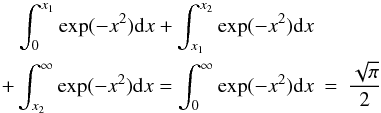 \appendix \setcounter{section}{1} \begin{eqnarray*} \int_{0}^{x_1} \exp(-x^2) {\rm d} x + \int_{x_1}^{x_2} \exp(-x^2) {\rm d} x & & \\ +\int_{x_2}^{\infty} \exp(-x^2) {\rm d} x = \int_{0}^{\infty} \exp(-x^2) {\rm d} x & = & \frac{\sqrt{\pi}}{2} \end{eqnarray*}