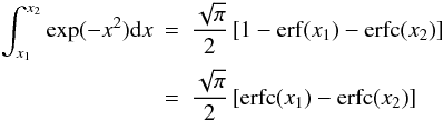 \appendix \setcounter{section}{1} \begin{eqnarray} \label{eq:Aln2} \int_{x_1}^{x_2} \exp(-x^2) {\rm d} x & = & \frac{\sqrt{\pi}}{2} \left[ 1 - {\rm erf}(x_1) - {\rm erfc}(x_2) \right] \\ \nonumber & =& \frac{\sqrt{\pi}}{2} \left[ {\rm erfc}(x_1) - {\rm erfc}(x_2) \right] \end{eqnarray}