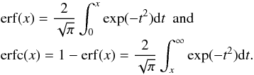\appendix \setcounter{section}{1} \begin{eqnarray*} && {\rm erf}(x) = \frac{2}{\sqrt{\pi}} \int_{0}^{x} \exp(-t^2) {\rm d} t \,\,\, {\rm and} \\[-1mm] && {\rm erfc}(x) = 1 - {\rm erf}(x) = \frac{2}{\sqrt{\pi}} \int_{x}^{\infty} \exp(-t^2) {\rm d} t . \end{eqnarray*}