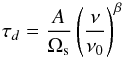 \begin{equation} \tau_{d} = \frac{A}{\Omega_{\rm s}} \left(\frac{\nu}{\nu_0}\right)^\beta \label{eq:tau} \end{equation}