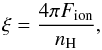 \begin{equation} \xi=\frac{4\pi F_{\rm ion}}{n_{\rm H}} , \label{xi} \end{equation}