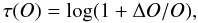 \begin{equation} \tau(O) = {\rm log} (1+\Delta O/O), \end{equation}