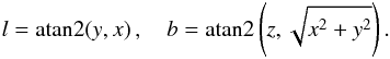 \begin{equation} l = \mbox{atan}2(y, x) \, , \quad b = \mbox{atan}2\left(z, \sqrt{x^2+y^2}\right) . \end{equation}