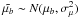 \hbox{$\tilde{\mu_{b}} \sim N(\mu_b,\sigma_{\mu}^2)$}