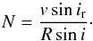 \begin{equation} N = \frac{v\sin i_{\rm r}}{R \sin i}\cdot \end{equation}