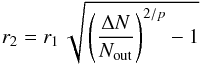 \begin{equation} \label{eq-r1} r_2 = r_1\,\sqrt{\,\left(\frac{\Delta N}{N_{\rm out}}\right)^{2/p} - 1} \end{equation}