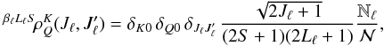 \begin{equation} ^{\beta_{\ell} L_{\ell} S} \! \rho^{K}_{Q} (J_{\ell}, J_{\ell}^{\prime}) = \delta_{K 0} \, \delta_{Q 0} \, \delta_{J_{\ell} J_{\ell}^{\prime}} \, \frac{\sqrt{2J_{\ell} + 1}}{(2S +1)(2L_{\ell} + 1)} \frac{\mathbb{N}_{\ell}}{\mathcal{N}}, \end{equation}