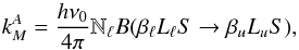 \begin{equation} k_M^A = \frac{h \nu_0}{4 \pi} \mathbb{N}_{\ell} B(\beta_{\ell} L_{\ell} S \rightarrow \beta_u L_u S), \end{equation}