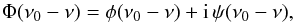 \begin{equation} \Phi(\nu_0- \nu) = \phi(\nu_0- \nu) + {\rm i} \, \psi(\nu_0- \nu), \end{equation}