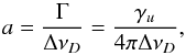 \begin{equation} a=\frac{\Gamma}{\Delta \nu_D} = \frac{\gamma_u}{4 \pi \Delta \nu_D}, \end{equation}