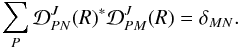 \appendix \setcounter{section}{1} \begin{equation} \sum_P \mathcal{D}^{J}_{P N}(R)^{\ast} \mathcal{D}^{J}_{P M}(R) = \delta_{M N}. \label{Eq:rotmat_orto} \end{equation}