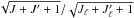 \hbox{$\sqrt{J + J^{\prime}+1}/\sqrt{J_{\ell} + J_{\ell}^{\prime}+1}$}