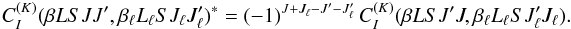 \begin{equation} C_I^{(K)}(\beta L S J J^{\prime}, \beta_{\ell} L_{\ell} S J_{\ell} J_{\ell}^{\prime})^{\ast} = (-1)^{J + J_{\ell} - J^{\prime} - J_{\ell}^{\prime}} \, C_I^{(K)}(\beta L S J^{\prime} J, \beta_{\ell} L_{\ell} S J_{\ell}^{\prime} J_{\ell}). \end{equation}