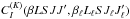 \hbox{$C_I^{(K)}(\beta L S J J^{\prime}, \beta_{\ell} L_{\ell} S J_{\ell} J_{\ell}^{\prime})$}
