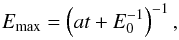 \begin{equation} E_{\rm max}=\left(at+E_0^{-1}\right)^{-1}, \end{equation}