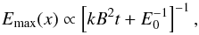\begin{equation} E_{\rm max}(x)\propto\left[kB^{2} t + E_0^{-1}\right]^{-1}, \end{equation}