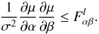 \begin{equation} \frac 1 {\sigma^2}\frac{\partial \mu}{\partial \alpha}\frac{\partial \mu}{\partial \beta} \le \Fab^l. \end{equation}
