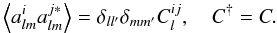 \begin{equation} \label{multi} \av{a_{lm}^ia^{j*}_{lm}} = \delta_{ll'}\delta_{mm'}C_l^{ij}, \quad C^{\dagger} = C. \end{equation}