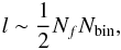 \begin{equation} \label{lim} l \sim \frac 12 N_fN_{\textrm{bin}}, \end{equation}