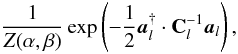 \begin{equation} \label{palm} \frac{1}{Z(\alpha,\beta)}\exp \lp-\frac 12 \veca_l^{\dagger}\cdot \mathbf C_l^{-1}\veca_l \rp, \end{equation}