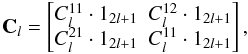 \begin{equation} \mathbf C_l = \bem C_l^{11}\cdot 1_{2l+1} & C_l^{12}\cdot 1_{2l+1} \\ C_l^{21}\cdot 1_{2l+1} & C_l^{11}\cdot 1_{2l+1}\enm, \end{equation}