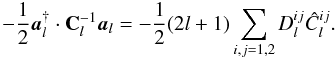 \begin{equation} -\frac 12\veca_l^{\dagger}\cdot \mathbf C^{-1}_l\veca_l =-\frac12(2l +1) \sum_{i,j = 1,2}D_l^{ij}\hat C_l^{ij} . \end{equation}