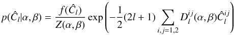 \begin{equation} \label{form} % p(\hat C_l|\alpha,\beta) = \frac {f(\hat C_l)} {Z(\alpha,\beta)} \exp\lp -\frac12 (2l + 1) \sum_{i,j = 1,2}D_l^{ij}(\alpha,\beta)\hat C_l^{ij} \rp % \end{equation}
