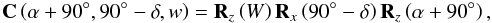 \begin{equation} \mathbf{C}\left( \alpha +90{{}^{\circ }},90{{}^{\circ }}-\delta ,w\right) = \mathbf{R}_{z}\left( W\right) \mathbf{R}_{x}\left( 90{{}^{\circ }}-\delta \right) \mathbf{R}_{z}\left( \alpha +90{{}^{\circ }}\right) , \end{equation}
