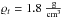 \hbox{$\varrho_{t}=1.8\ \rm\frac{g}{cm^{3}}$}